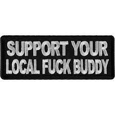 Amazon.com: Support Your Local Fuck Buddy Patch - 4x1.5 inch - Embroidered  Iron on Patch : Arts, Crafts & Sewing