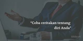 Oh, iya aku tinggal di kota l. Cara Menjawab Ceritakan Tentang Diri Anda Saat Interview Kerja
