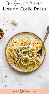 Garlic Lemon Pasta The Easiest 20 Minute Meal Recipe Lemon Pasta Delicious Dinner Recipes Garlic Pasta