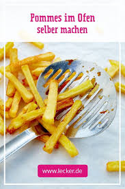Pommes Im Ofen Selber Machen So Geht S Pommes Selber Machen Ofen Pommes Selber Machen Backofen Pommes Selber Machen