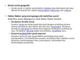 Mobilitas sosial geografis dan tuliskan satu contohnya. Mobilitas Sosial Ppt Download