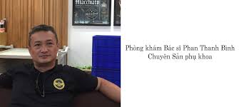 Vì vậy nếu người bệnh có nhu cầu tìm. Phong Kham Bac SÄ© Phan Thanh Binh Chuyen Sáº£n Phá»¥ Khoa