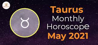 What the stars predict for you this year. Taurus May 2021 Monthly Horoscope Predictions Taurus May 2021 Horoscope
