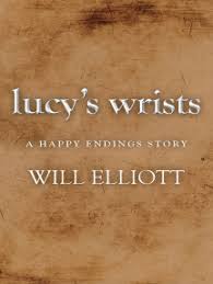 Fast loading speed, unique reading type: Read Lucy S Wrists A Happy Endings Story Online By Will Elliott Books