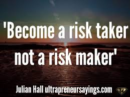 Quotes About Being Risk Taker 39 Quotes
