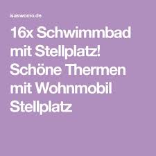 16x Schwimmbad Mit Stellplatz Schone Thermen Mit Wohnmobil Stellplatz Stellplatz Therme Wohnmobil