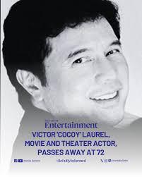 Filipino actor Victor D. Laurel, popularly known as Cocoy Laurel in the  entertainment circle, has passed away. He was 72. Cocoy is the son of the  late former Vice President Salvador Laurel,