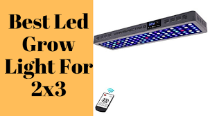 Best Led Grow Light For 2x3 Tent Know Before Start Growing Led Grow Lights Best Led Grow Lights Grow Lights