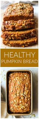 Healthy And Easy Pumpkin Bread Recipe Made With No Refined Sugar Or White Flour The Best Pumpkin Dessert T Healthy Pumpkin Bread Pumpkin Bread Pumpkin Dessert