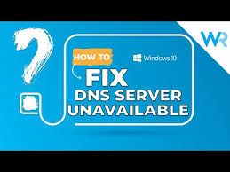 Fix Dns Server Unavailable Complete Guide
