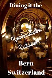dining at the kornhauskeller restaurant bern switzerland switzerland bern visit switzerland