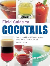 Food republic july 14, 2015. Field Guide To Cocktails How To Identify And Prepare Virtually Every Mixed Drink At The Bar Chirico Rob 9781594740633 Amazon Com Books