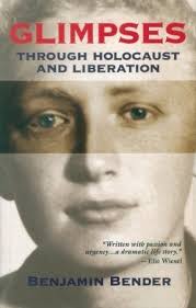 Glimpses: Through Holocaust and Liberation by Benjamin Bender