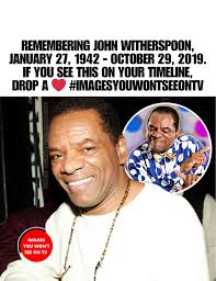 John Witherspoon, born January 27, 1942 to October 29, 2019, brought  laughter to generations through unforgettable roles like Willie Jones in  Friday and Pops