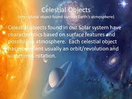 1 corinthians 15:40 (rsv) there are celestial bodies and there are terrestrial bodies; Celestial Objects 8th Grade Science
