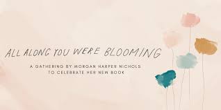 Check spelling or type a new query. All Along You Were Blooming Morgan Harper Nichols Book Release 8 Feb 2020