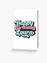 Happy Birthday Laura, Gift for Laura, Custom Gift Laura, Personalized Gift  Laura, Laura Gift, Birthday Gift" Greeting Card for Sale by NameArtStore