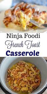 Ninja Foodi French Toast Casserole Recipe Foodie Recipes Ninja Cooking System Recipes Ninja Recipes