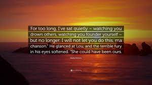 Shelby Mahurin Quote: “For too long, I've sat quietly – watching you drown  others, watching you founder yourself – but no longer. I will not le...”