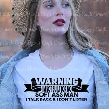 Funny Svg; I Talk Back and I Don't Listen; Funny Warning Svg; I'm Not Built  for No Soft Ass Man; Funny Shirt Svg; Funny Warning Shirt Svg