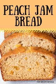 Peach Jam Bread Recipe Peach Jam Recipes Breakfast Bread Recipes