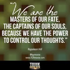 This motivational napoleon hill quotes about money, success, and life will inspire you to achieve your goals in life. Think And Grow Rich On Twitter We Are The Masters Of Our Fate The Captains Of Our Souls Because We Have The Power To Control Our Thoughts Napoleon Hill Napoleonhill Quotes