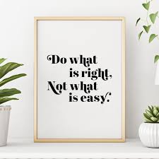 Do whats right not whats easy. Sincerely Not Inspirational Quote Wall Art Print Do What S Right