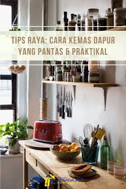 Sebagian bahan yang diperlukan pun bisa anda dapatkan di. Tips Raya Cara Kemas Dapur Yang Pantas Praktikal