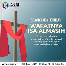 'jesus, son of mary'), or jesus, is the penultimate prophet and messenger of god and the messiah, who was sent to guide the children of israel with a new revelation: Berita Selamat Memperingati Wafatnya Isa Almasih
