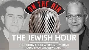 The Jewish Hour: The Golden Age of a Toronto Yiddish Radio Show and  Newspaper