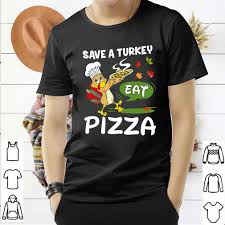 Check spelling or type a new query. Save A Turkey Eat Pizza Thanksgiving Tee Kids Adult Vegan T Shirt