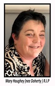 The death has occurred of Mary Haughey (nee Doherty) Croghlan, Killybegs,  Co Donegal formerly of Urris, Clonmany. Sadly missed by her loving husband  James, daughters Roseanne, Georgina and Ciara, brother John, sister