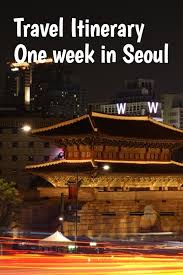 Travel Itinerary One Week In Seoul In 2020 Korea Travel Travel Itinerary Denmark Travel