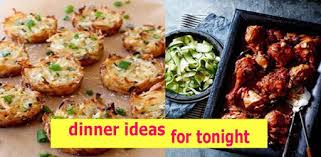 These recipes, paired with simple sides, can be on your table in 45 minutes or less. Dinner Ideas For Tonight On Windows Pc Download Free 4 0 0 Com Dinnerideasfortonight Newideasforoutfits