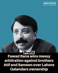 An arbitration court has ruled that Atif and Sameen Rana, the current  owners of the Lahore Qalandars, must either return management control of  the franchise to Qatar Lubricants Company (QALCO), which is