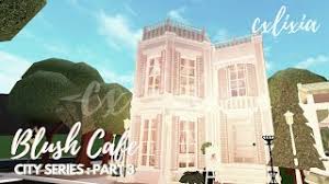 Check spelling or type a new query. Roblox Bloxburg City Town Series Part 3 Blush Cafe Speedbuild Tour Cxlixia Youtube