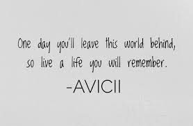 Play over 265 million tracks for free on soundcloud. Thunder On Twitter One Day You Will Leave This World Behind So Live A Life You Will Remember Avicii Rip