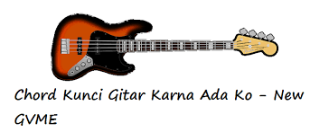 Chord Kunci Gitar Karna Ada Ko New Gvme Calonpintar Com