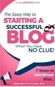 Starting A Successful Blog When You Have No Clue 7 Steps To Wordpress Bliss Beginner Internet Mar Successful Blog Internet Marketing How To Start A Blog