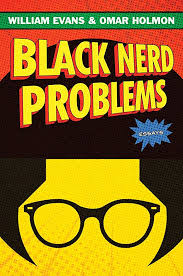 Black Nerd Problems: Essays: Evans, William, Holmon, Omar: 9781982150235:  Amazon.com: Books