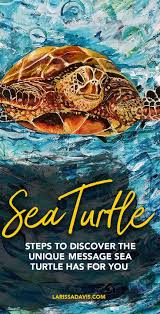 Sea Turtle Symbolism Larissa Davis Artist Turtle Symbolism Turtle Spirit Animal Your Spirit Animal