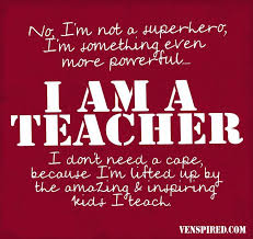 Any father can relate to feeling like a superhero when you put a. No I M Not A Superhero I M Something Even More Powerful I Am A Teacher