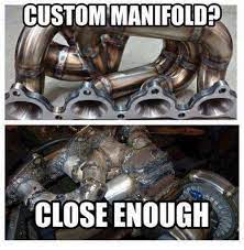 Custom Manifold Hahaha Funny Car Memes Welding Funny Car Jokes