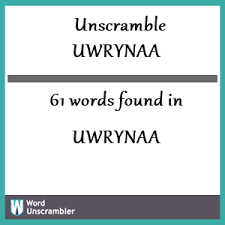 Unscramble Uwrynaa Unscrambled 61 Words From Letters In Uwrynaa