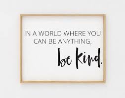 In A World Where You Can Be Anything Be Kind Sign Printable Etsy Inspirational Signs Inspirational Quotes You Can Be Anything