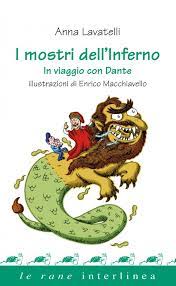 Sono gli autori di 'i mostri di dante', un activity book per ragazzi edito da salani uscito a marzo. I Mostri Dell Inferno In Viaggio Con Dante Di Anna Lavatelli Libri Interlinea Le Rane