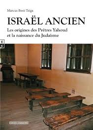 Israël ancien ; les origines des prêtres Yahoud et la naissance du judaïsme 