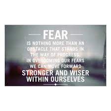  Some People Have A Fear Of The Unknown Fear Of Success Fear Of Failure Fear Of Public Speaking Etc Regardles Fear Quotes Inspirational Quotes Overcoming Fear