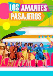 Pedro Almodovar S Los Amantes Pasajeros Cinema Posters Almodovar Spanish Movies