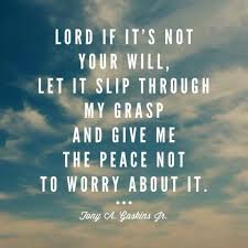 Lord If Its Not Your Will Let It Slip Through My Grasp Bible Quotes Words Inspirational Quotes